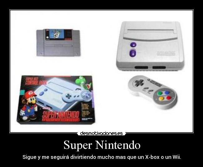 Super Nintendo - Sigue y me seguirá divirtiendo mucho mas que un X-box o un Wii.