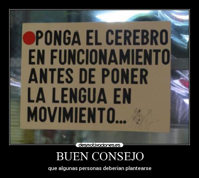 BUEN CONSEJO - que algunas personas deberian plantearse