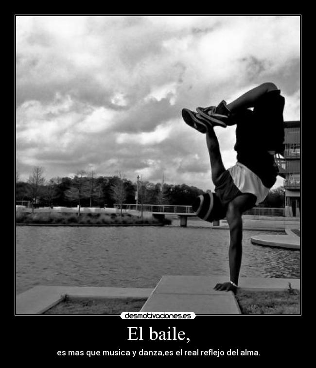 El baile, - es mas que musica y danza,es el real reflejo del alma.