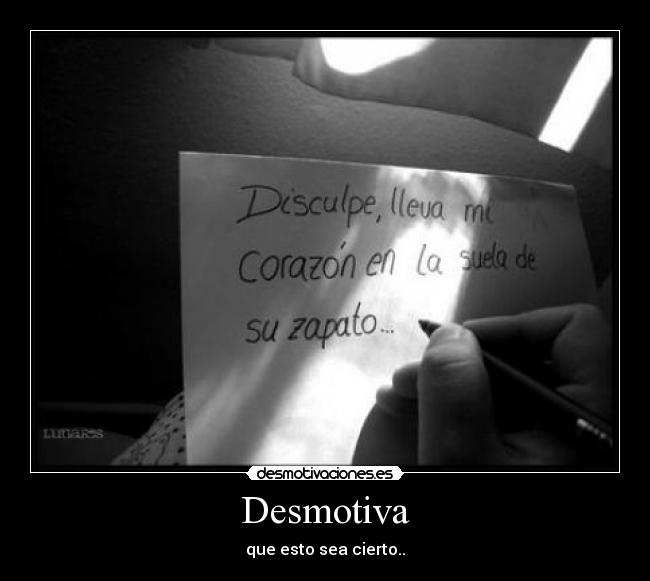 Desmotiva - que esto sea cierto..