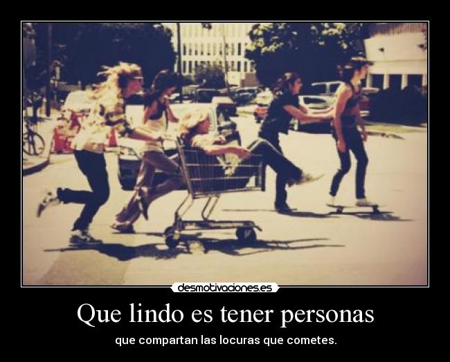 Que lindo es tener personas - 