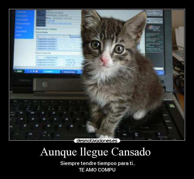 Aunque llegue Cansado - Siempre tendre tiempoo para ti..
TE AMO COMPU ♥