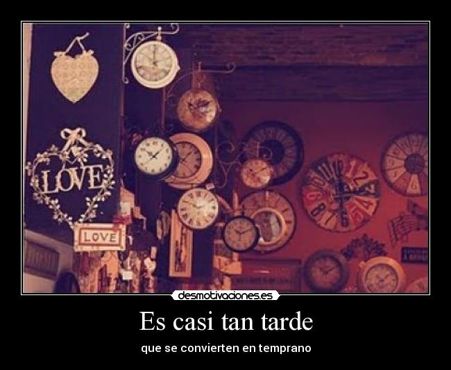 Es casi tan tarde - 