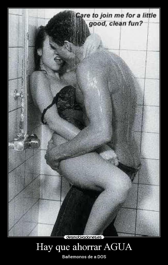 Hay que ahorrar AGUA - Bañemonos de a DOS