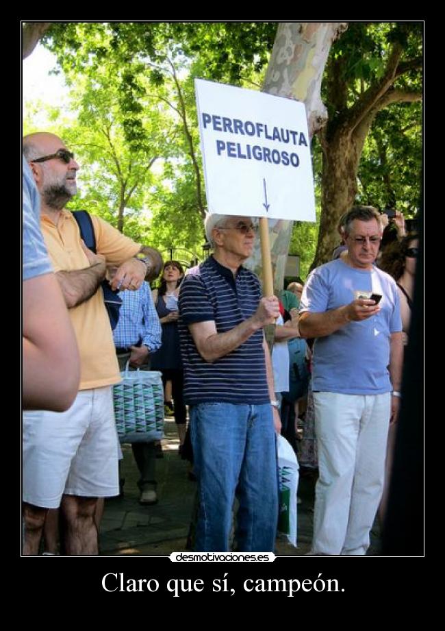 Claro que sí, campeón. -