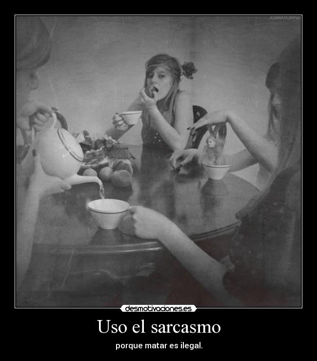Uso el sarcasmo - porque matar es ilegal.