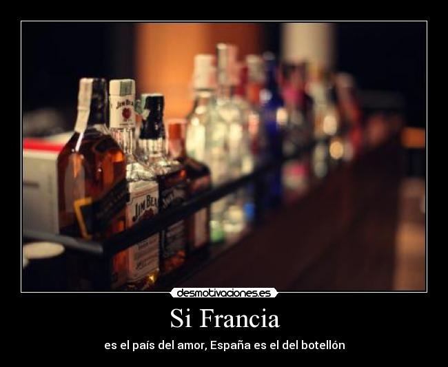 Si Francia - es el país del amor, España es el del botellón