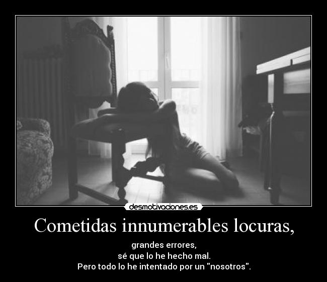 Cometidas innumerables locuras, - 