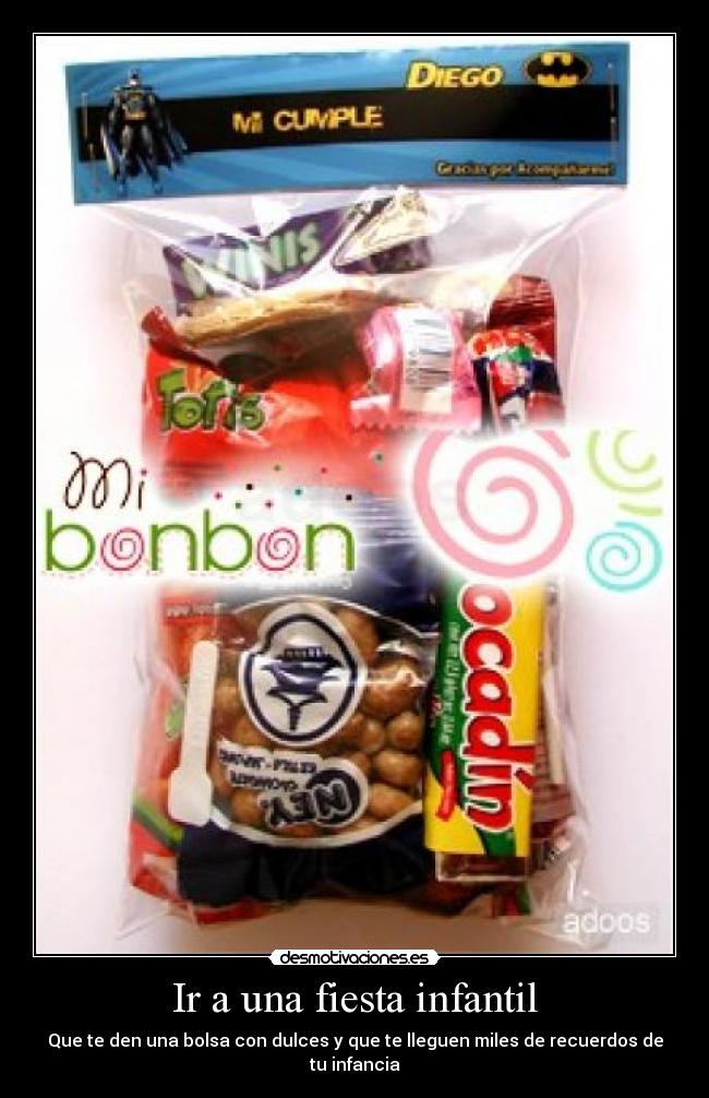 Ir a una fiesta infantil - Que te den una bolsa con dulces y que te lleguen miles de recuerdos de tu infancia