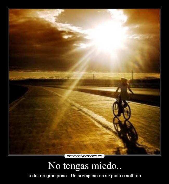 No tengas miedo.. -