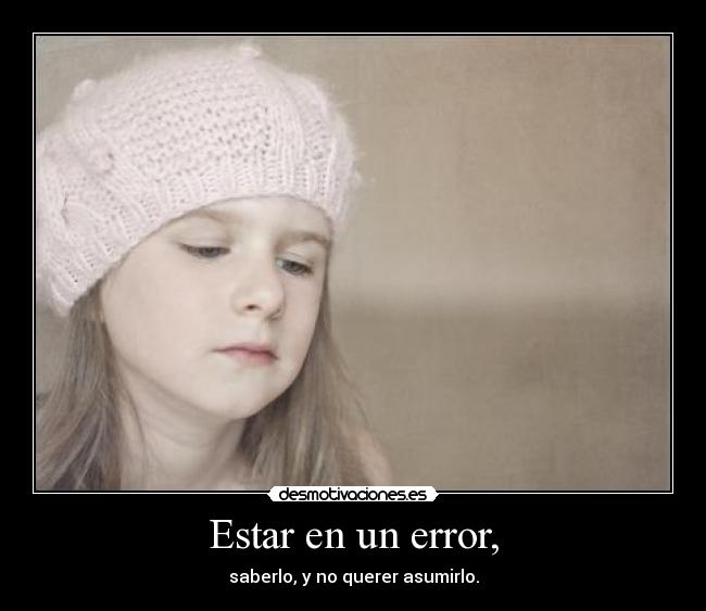 Estar en un error, -