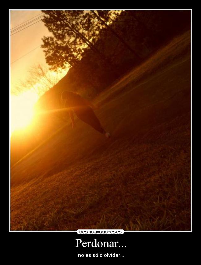 Perdonar... - no es sólo olvidar...