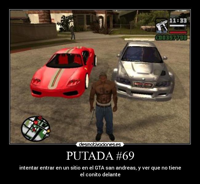 PUTADA #69 - intentar entrar en un sitio en el GTA san andreas, y ver que no tiene el conito delante