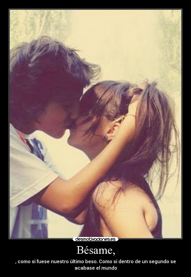 Bésame, -