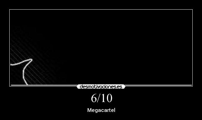 6/10 - Megacartel