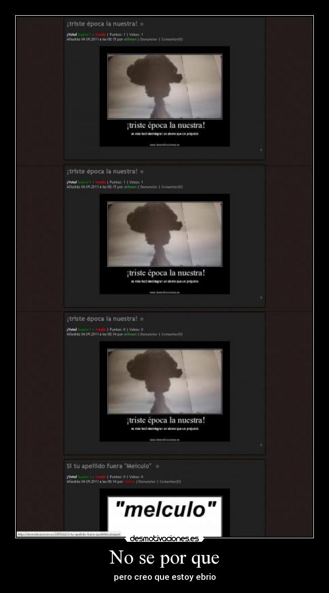 No se por que - pero creo que estoy ebrio