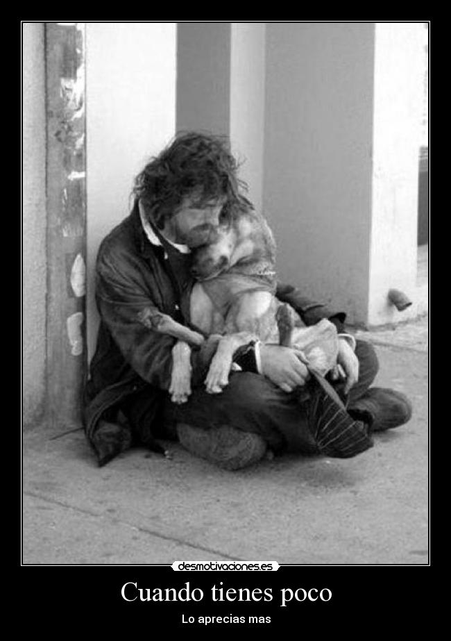 Cuando tienes poco -