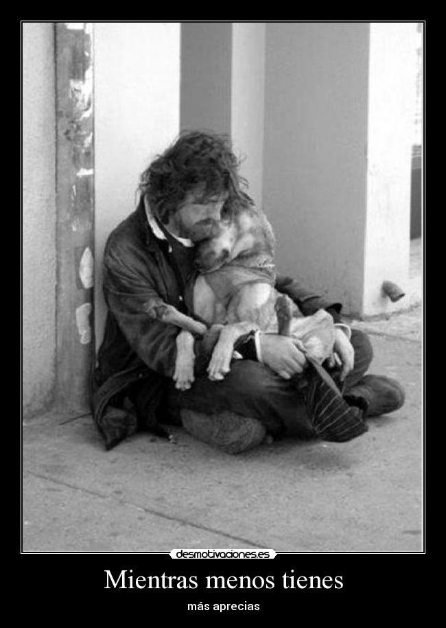 Mientras menos tienes -