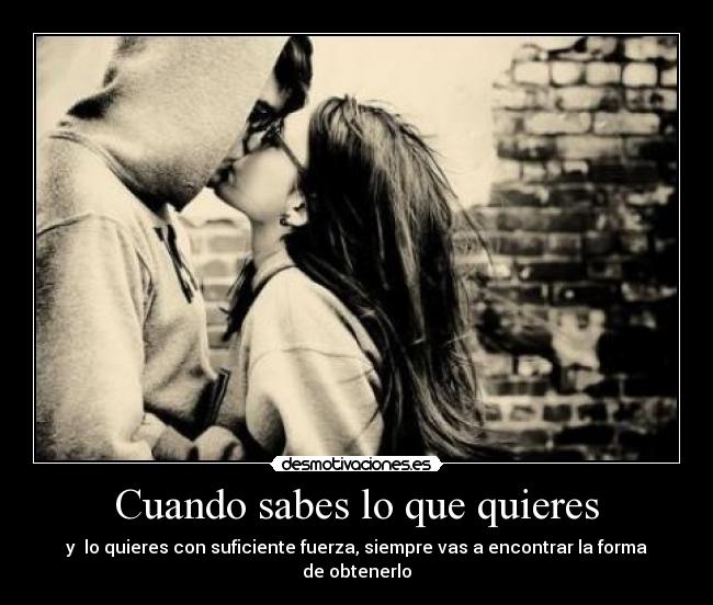 Cuando sabes lo que quieres -