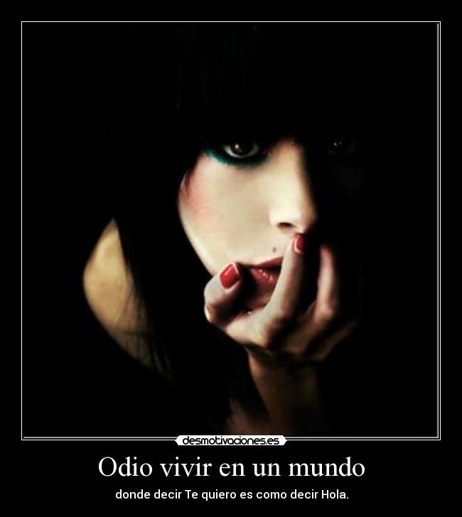 Odio vivir en un mundo -
