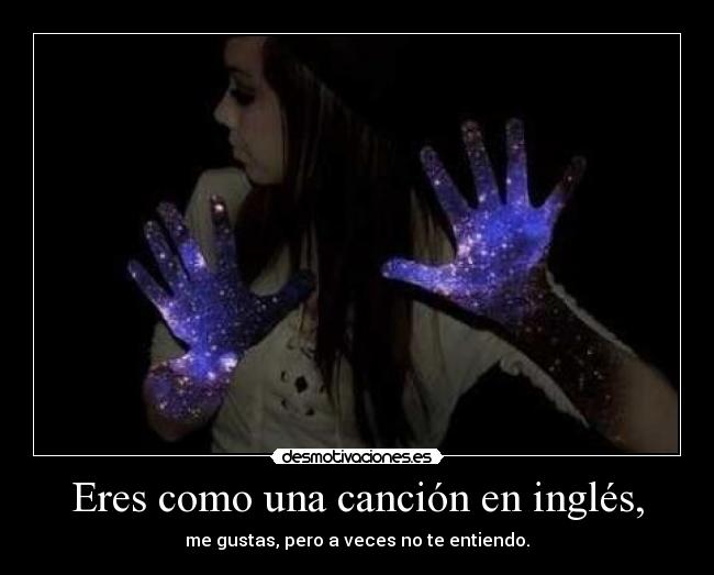 Eres como una canción en inglés, - 