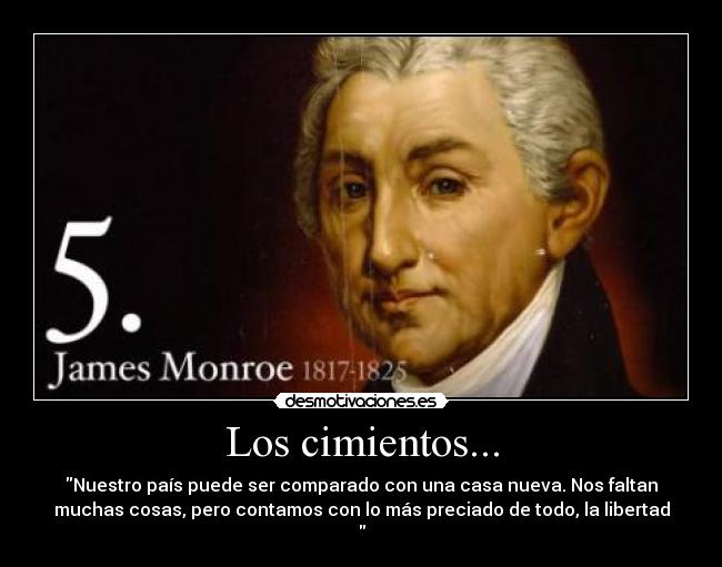 Los cimientos... - Nuestro país puede ser comparado con una casa nueva. Nos faltan
muchas cosas, pero contamos con lo más preciado de todo, la libertad
