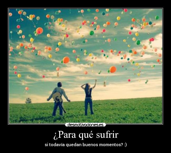 ¿Para qué sufrir -