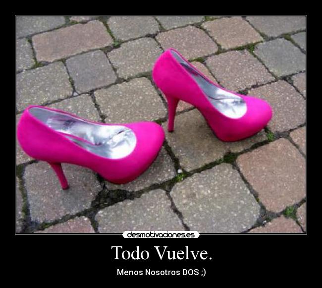 Todo Vuelve. - 