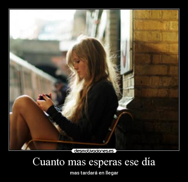 Cuanto mas esperas ese día - 