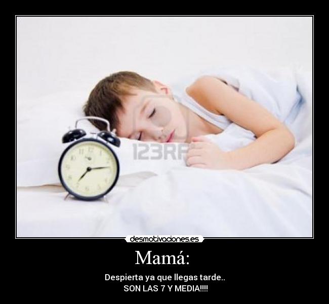 Mamá:  - 