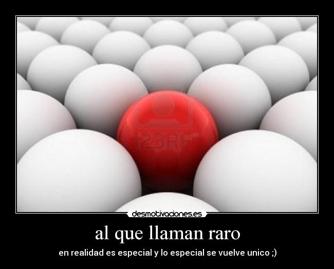 al que llaman raro - 