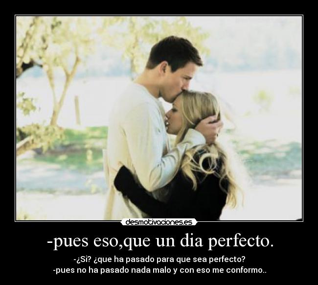 -pues eso,que un dia perfecto. - 