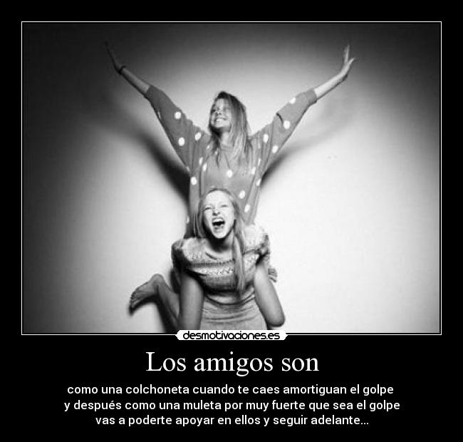 Los amigos son -