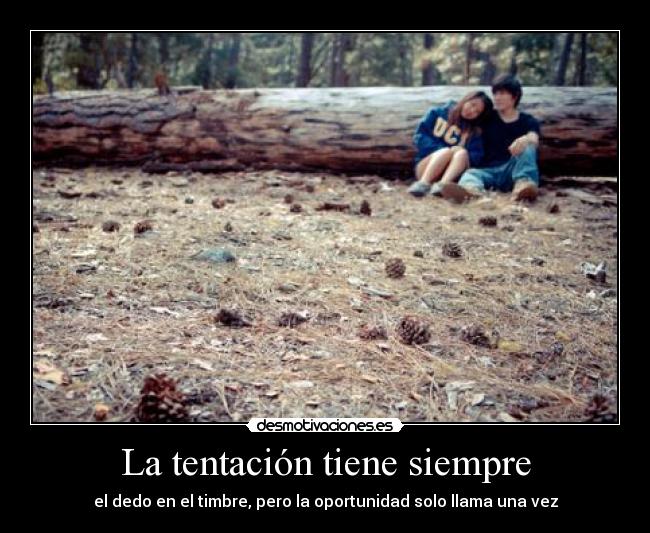 La tentación tiene siempre - 