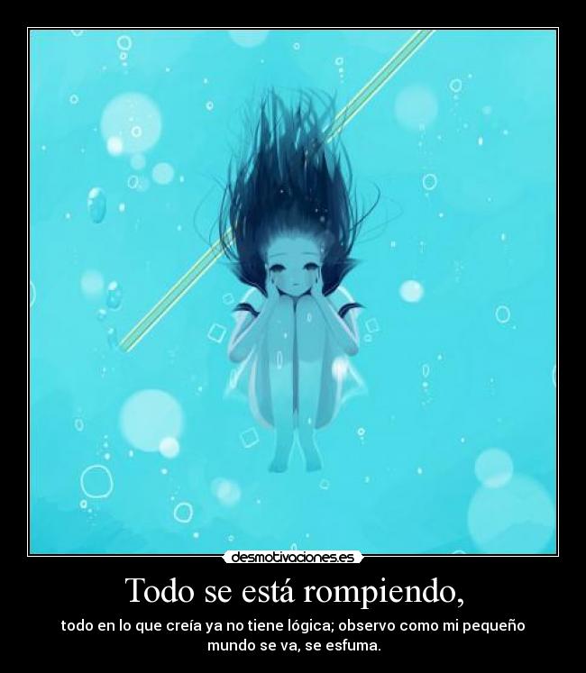 Todo se está rompiendo, - 