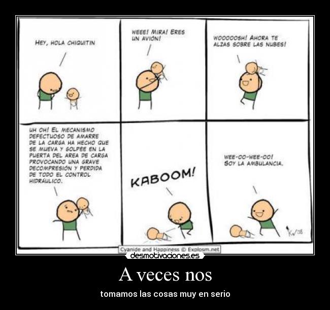 A veces nos - tomamos las cosas muy en serio