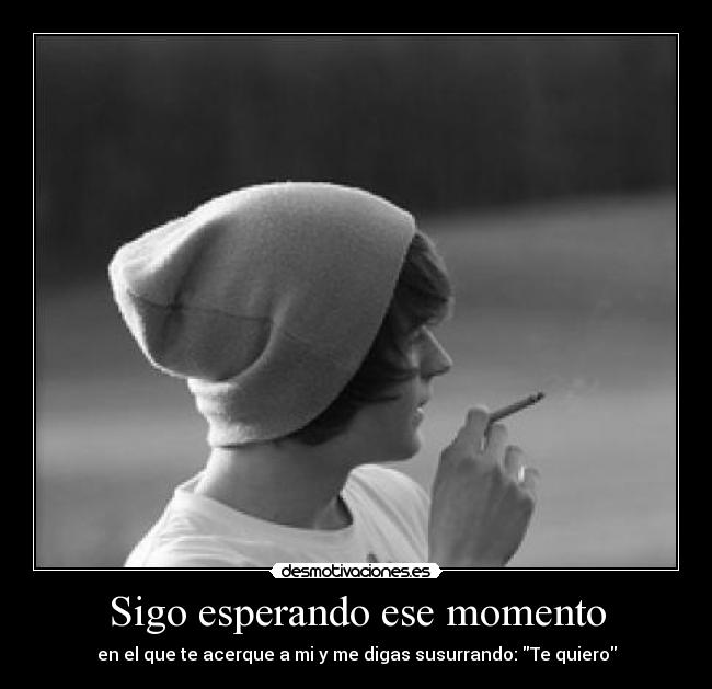 Sigo esperando ese momento - 