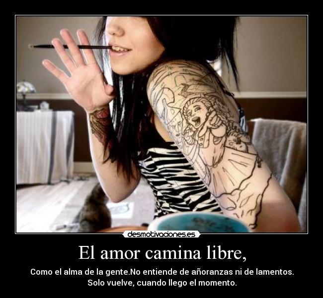 El amor camina libre, -