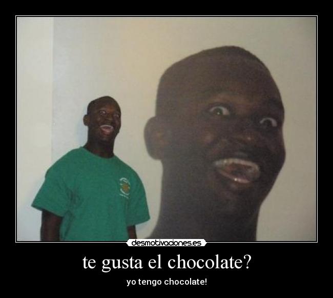 te gusta el chocolate? - 