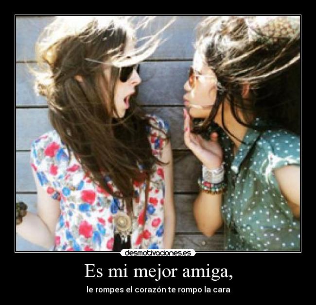 Es mi mejor amiga, - 