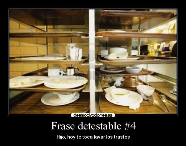 Frase detestable #4 - Hijo, hoy te toca lavar los trastes