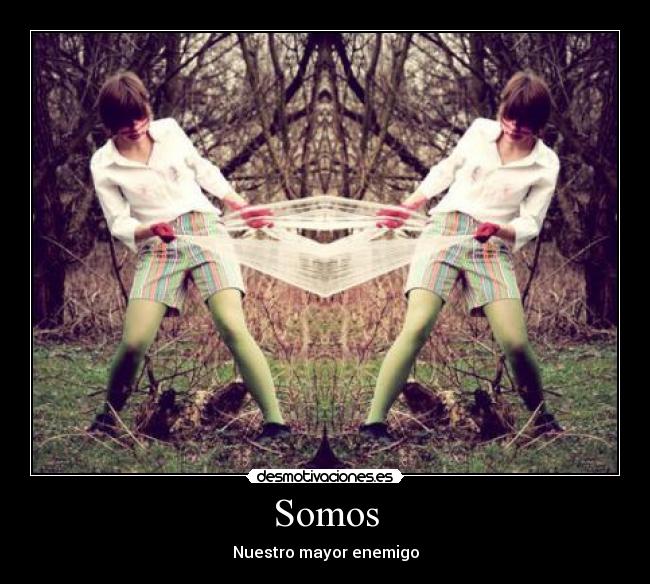 Somos - Nuestro mayor enemigo