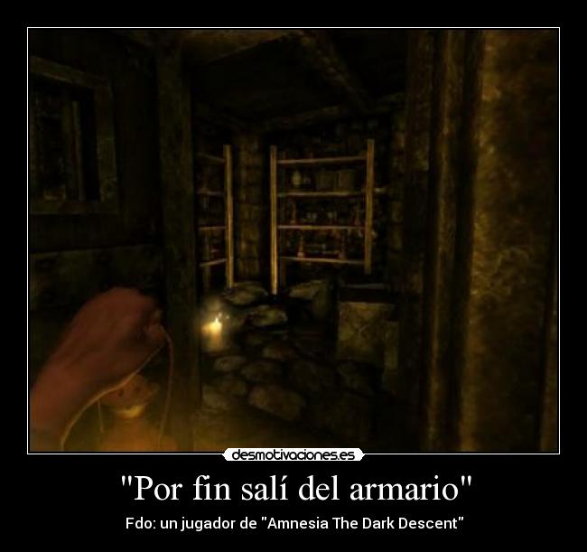 Por fin salí del armario - Fdo: un jugador de Amnesia The Dark Descent