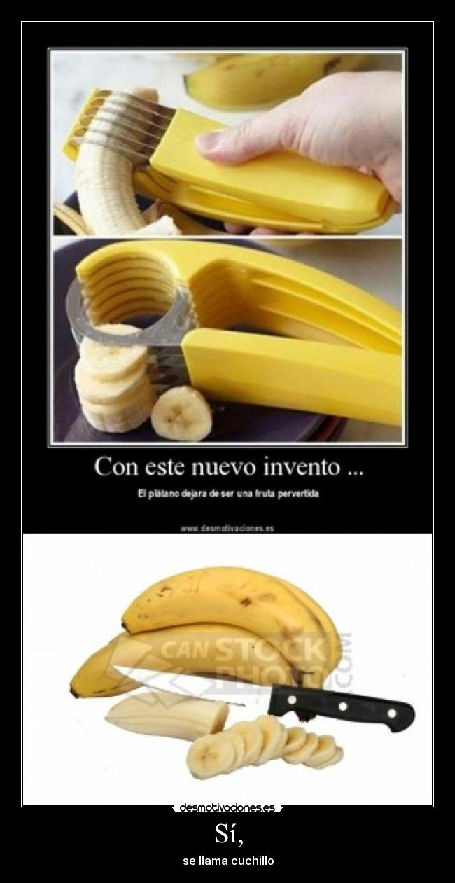 Sí, - se llama cuchillo