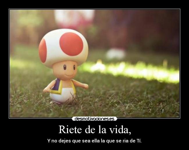 Riete de la vida, - 