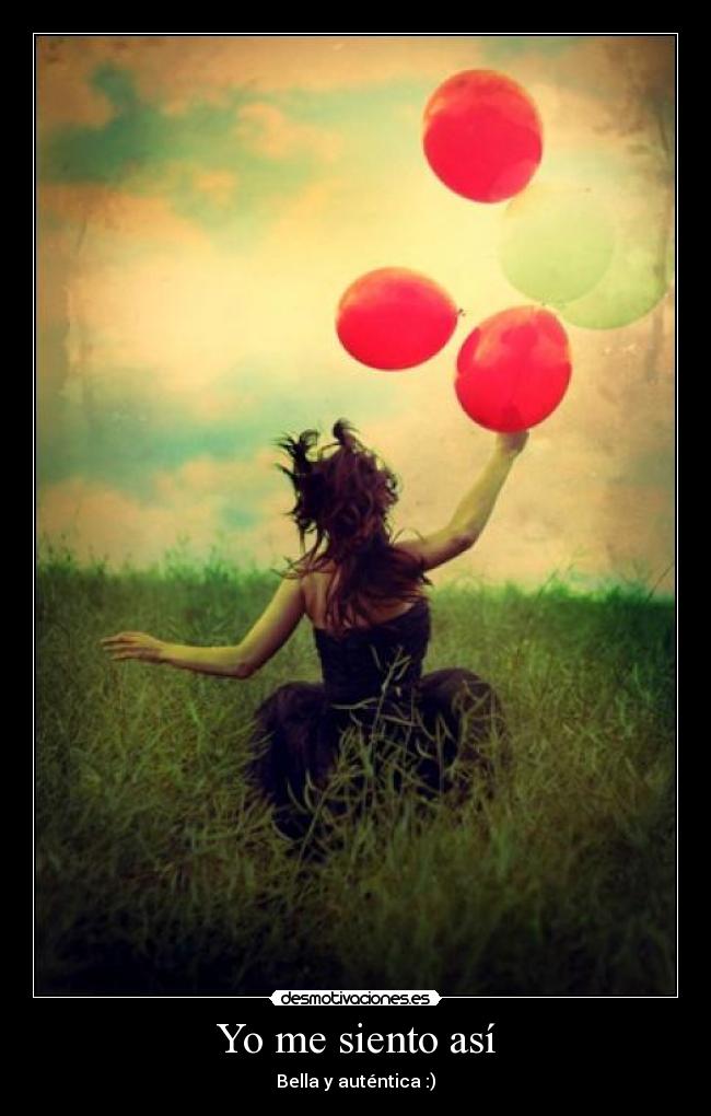 Yo me siento así - Bella y auténtica :)
