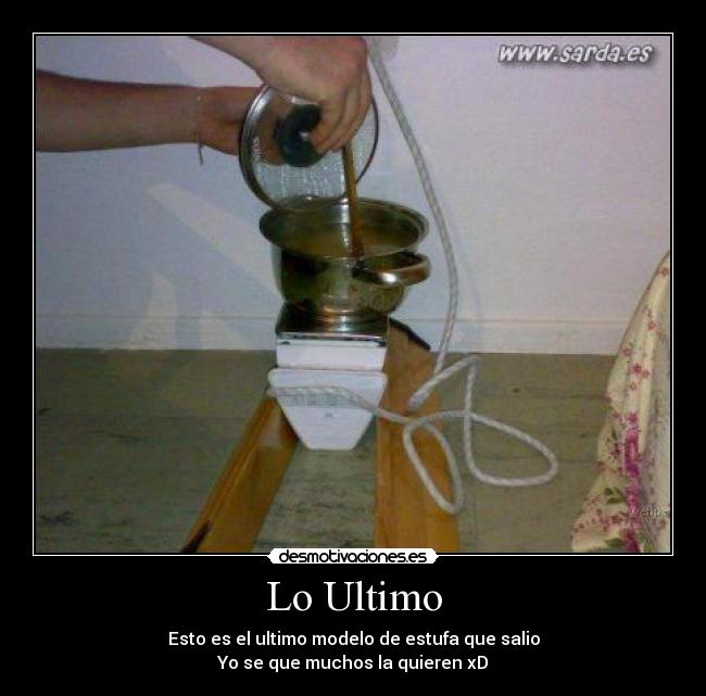 Lo Ultimo - Esto es el ultimo modelo de estufa que salio
Yo se que muchos la quieren xD