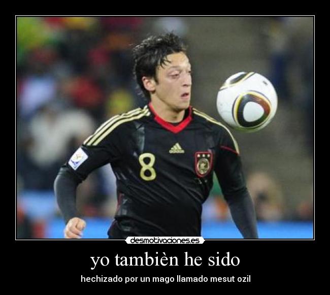yo tambièn he sido - hechizado por un mago llamado mesut ozil