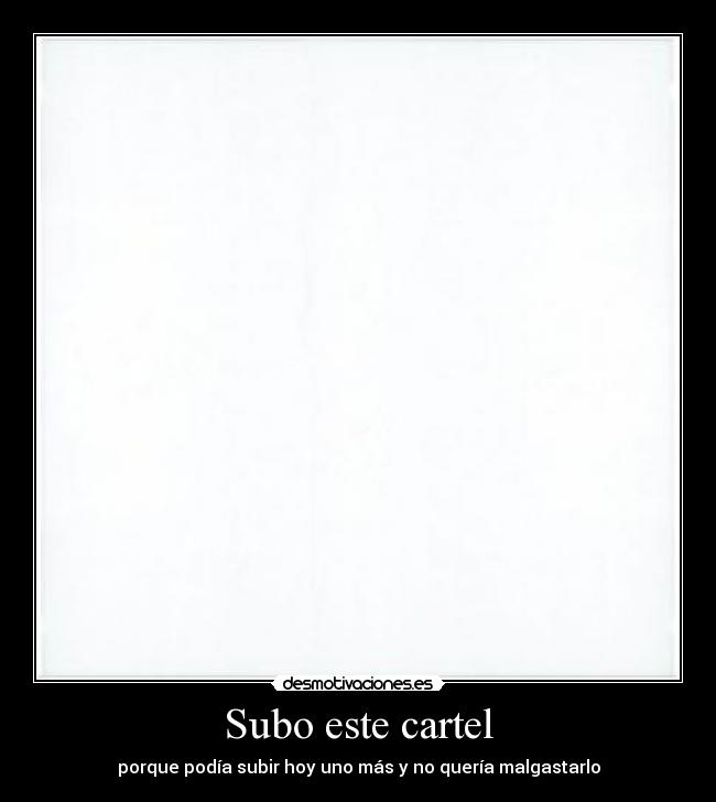 Subo este cartel - porque podía subir hoy uno más y no quería malgastarlo