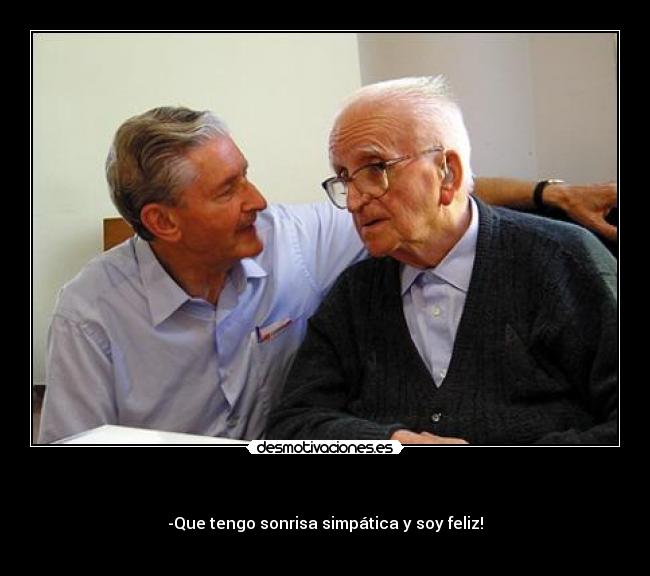 - -Que tengo sonrisa simpática y soy feliz!